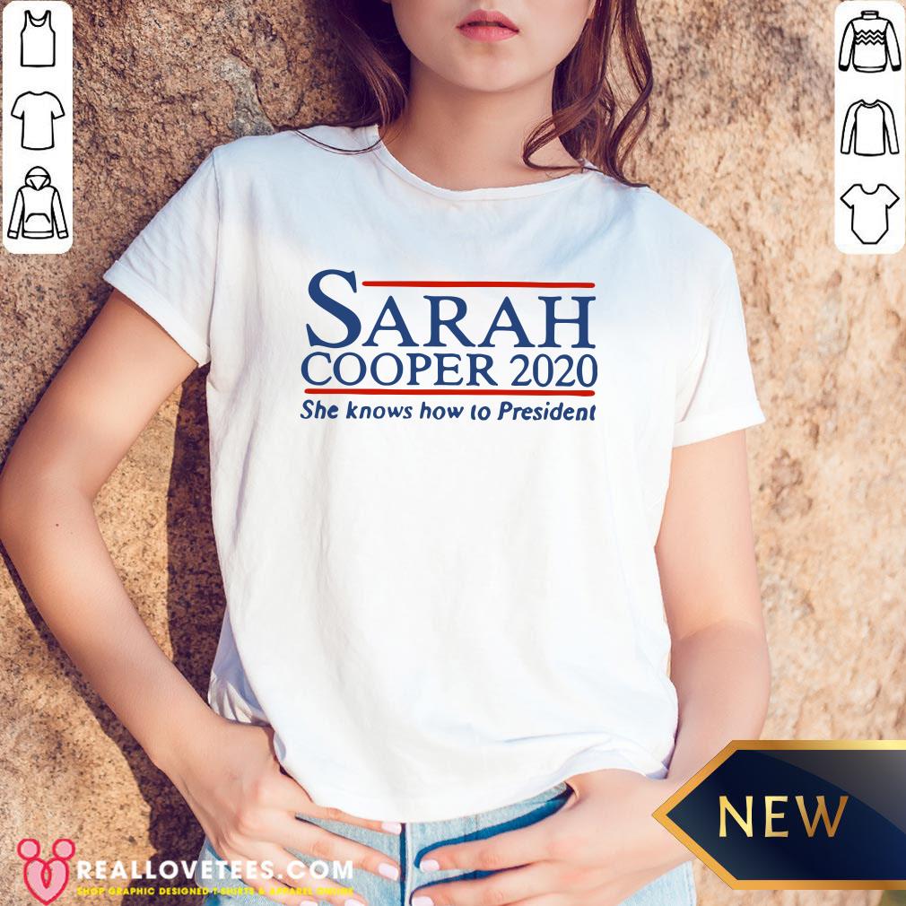 Super Sarah Cooper 2020 She Knows How To President Shirt - Image 5