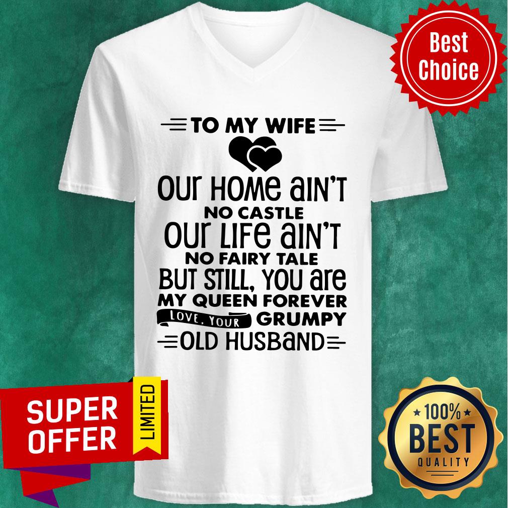 To My Wife Our Home Ain't No Castle Our Life Ain'T No Fairy Tale But Still Shirt - Image 2