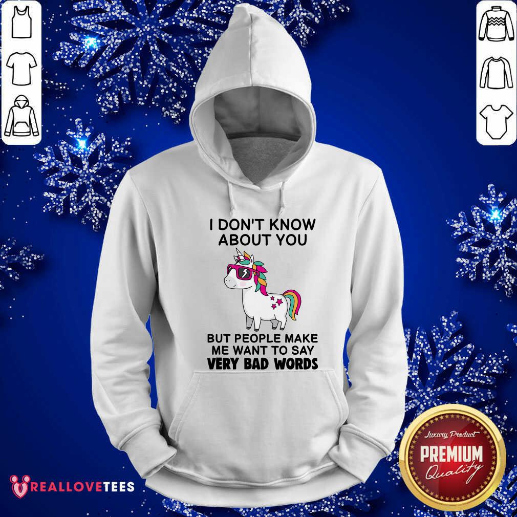Unicorns I Dont Know About You But People Make Me Want To Say Very Bad Words Shirt - Image 2