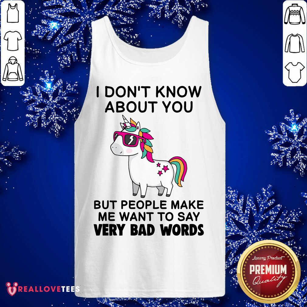 Unicorns I Dont Know About You But People Make Me Want To Say Very Bad Words Shirt - Image 4