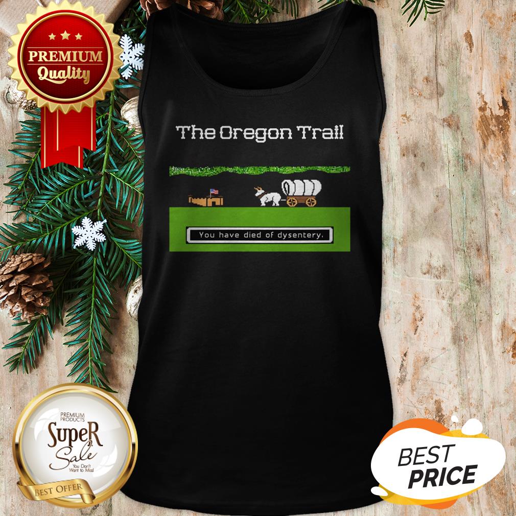 You Have Died Of Dysentery The Oregon Trail Shirt - Image 3