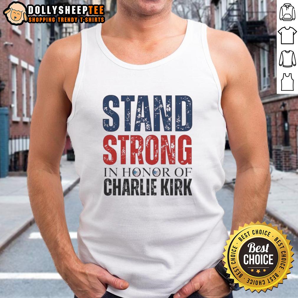 Premium Stand Strong In Horror Of Charlie Kirk 1993 2025 Memorial T-Shirt - Image 4