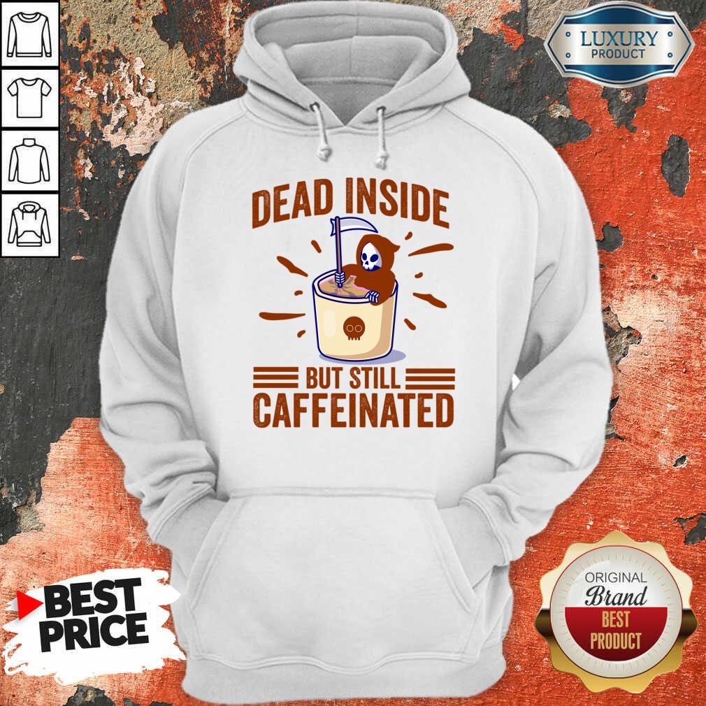 Dead Inside But Still Caffeinated Shirt - Image 4