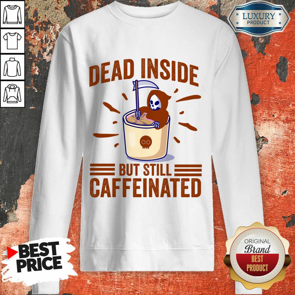 Dead Inside But Still Caffeinated Shirt - Image 3