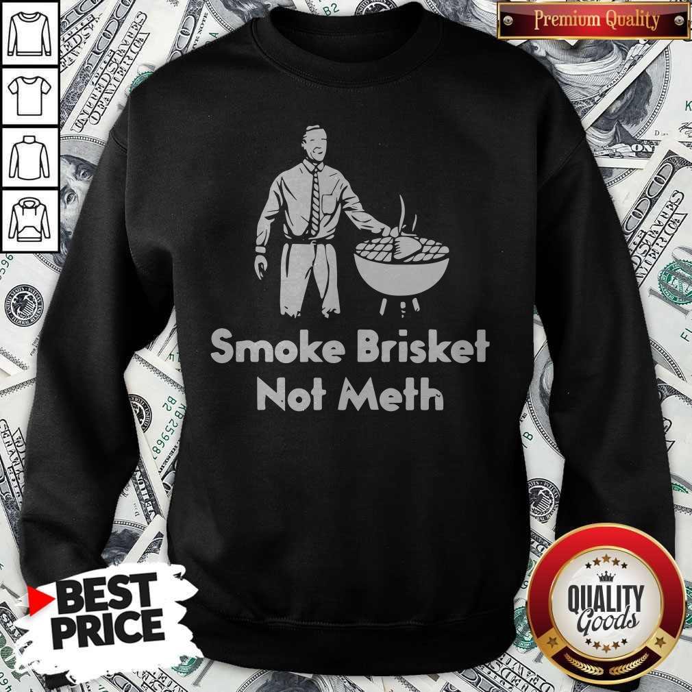 Smoke Brisket Not Meth Shirt - Image 5