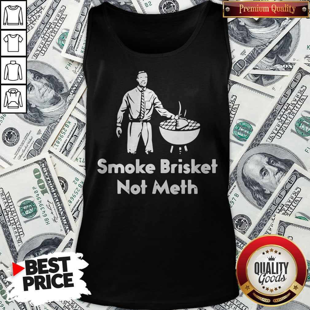 Smoke Brisket Not Meth Shirt - Image 4