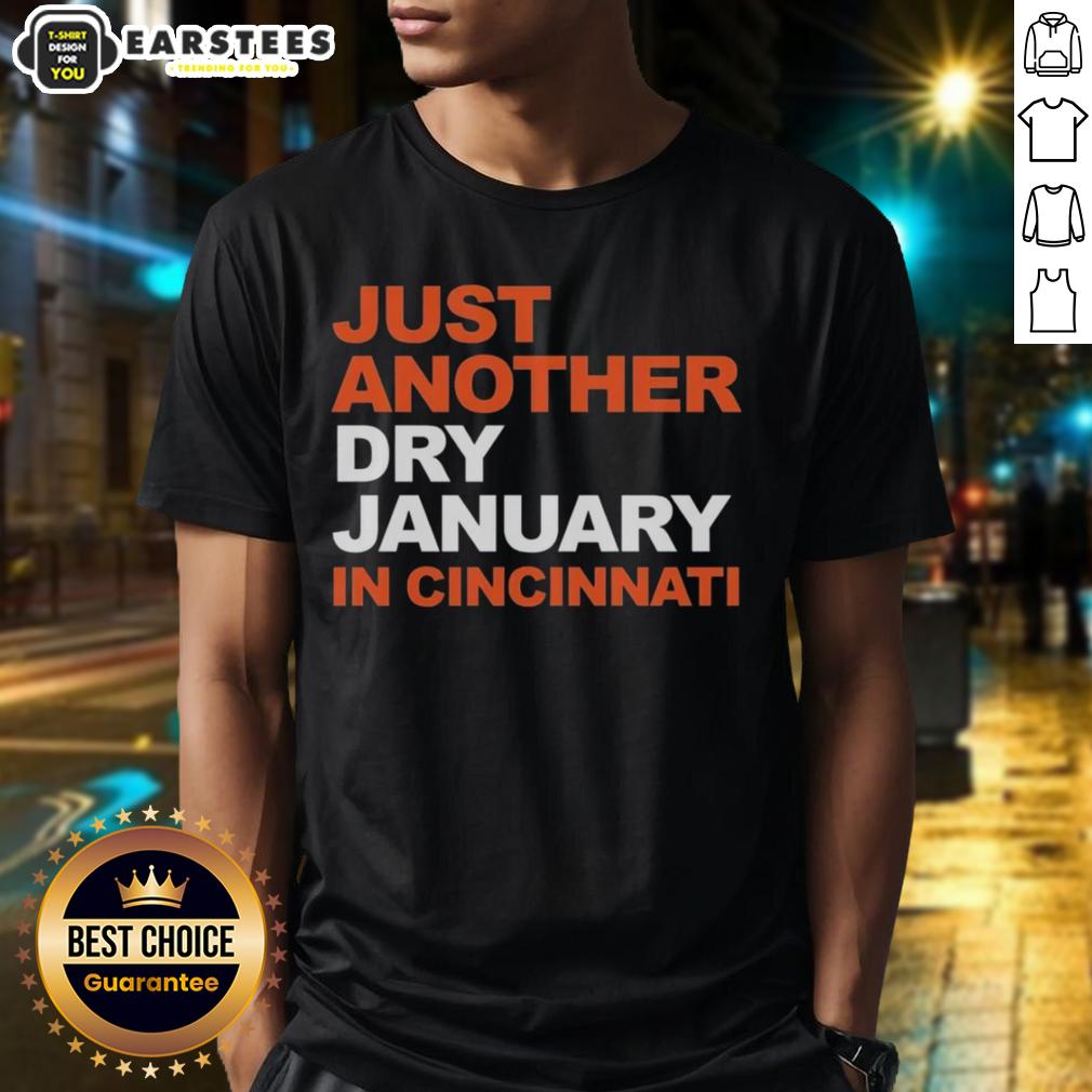 Awesome Just Another Dry January In Cincinnati T-Shirt