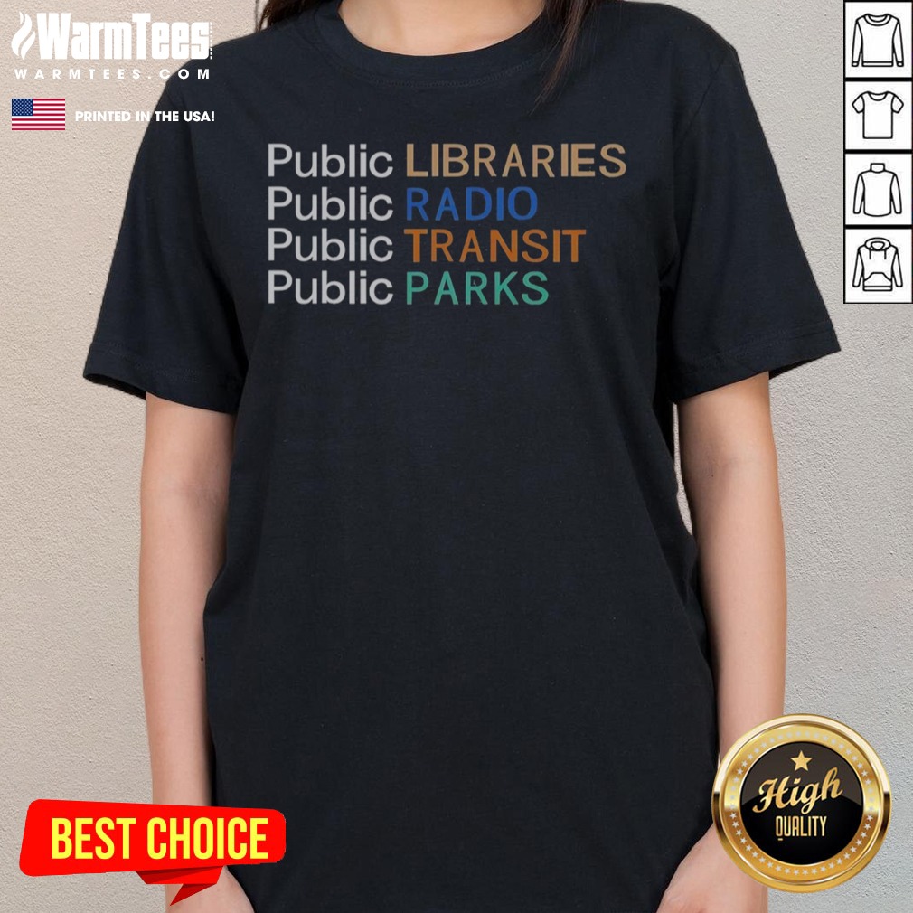 Awesome Public Libraries Public Radio Public Transit Public Parks Shirt - Image 3