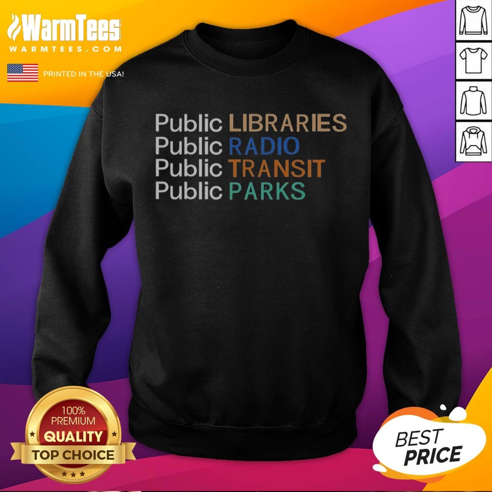 Awesome Public Libraries Public Radio Public Transit Public Parks Shirt - Image 4