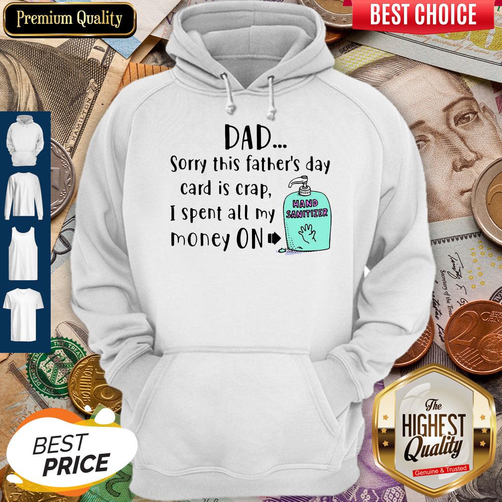 Official Dad Sorry This Father’s Day Card Is Crap I Spent All My Money On Hand Sanitizer Shirt - Image 2