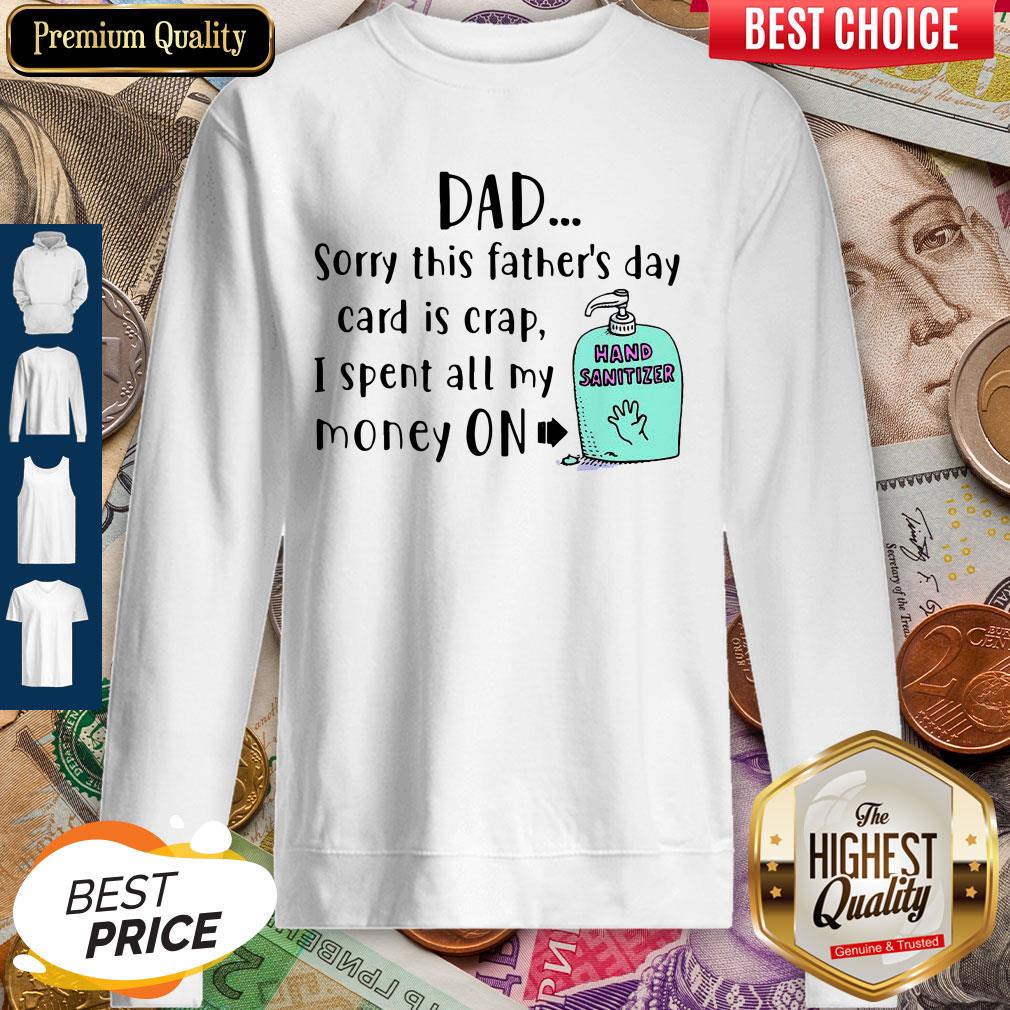 Official Dad Sorry This Father’s Day Card Is Crap I Spent All My Money On Hand Sanitizer Shirt - Image 5