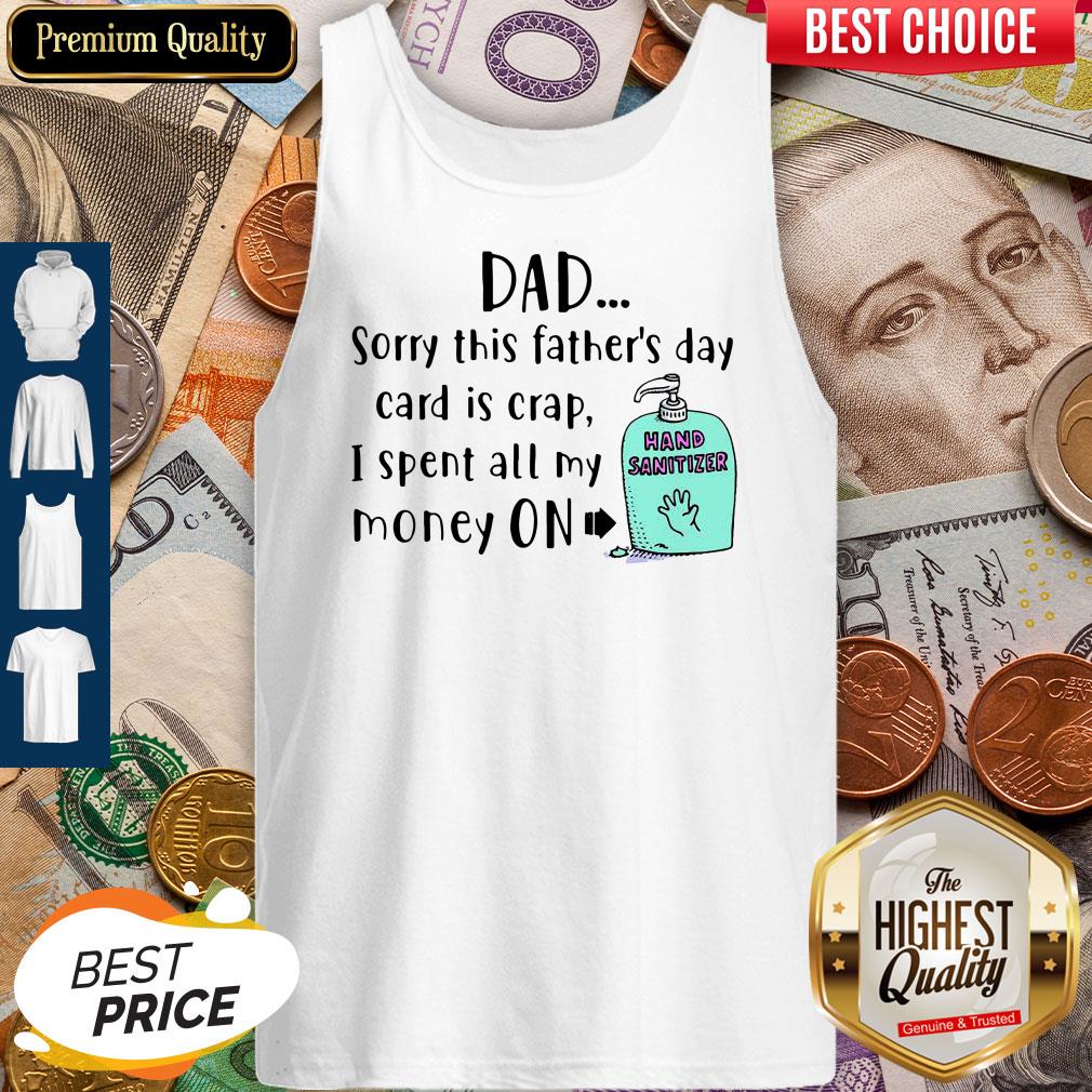 Official Dad Sorry This Father’s Day Card Is Crap I Spent All My Money On Hand Sanitizer Shirt - Image 4