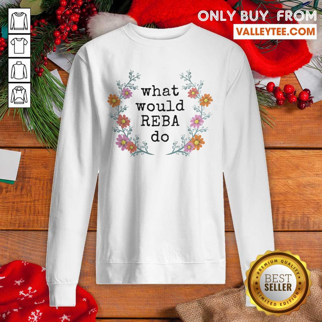 Perfect Flower What Would REBA Do Shirt - Image 5