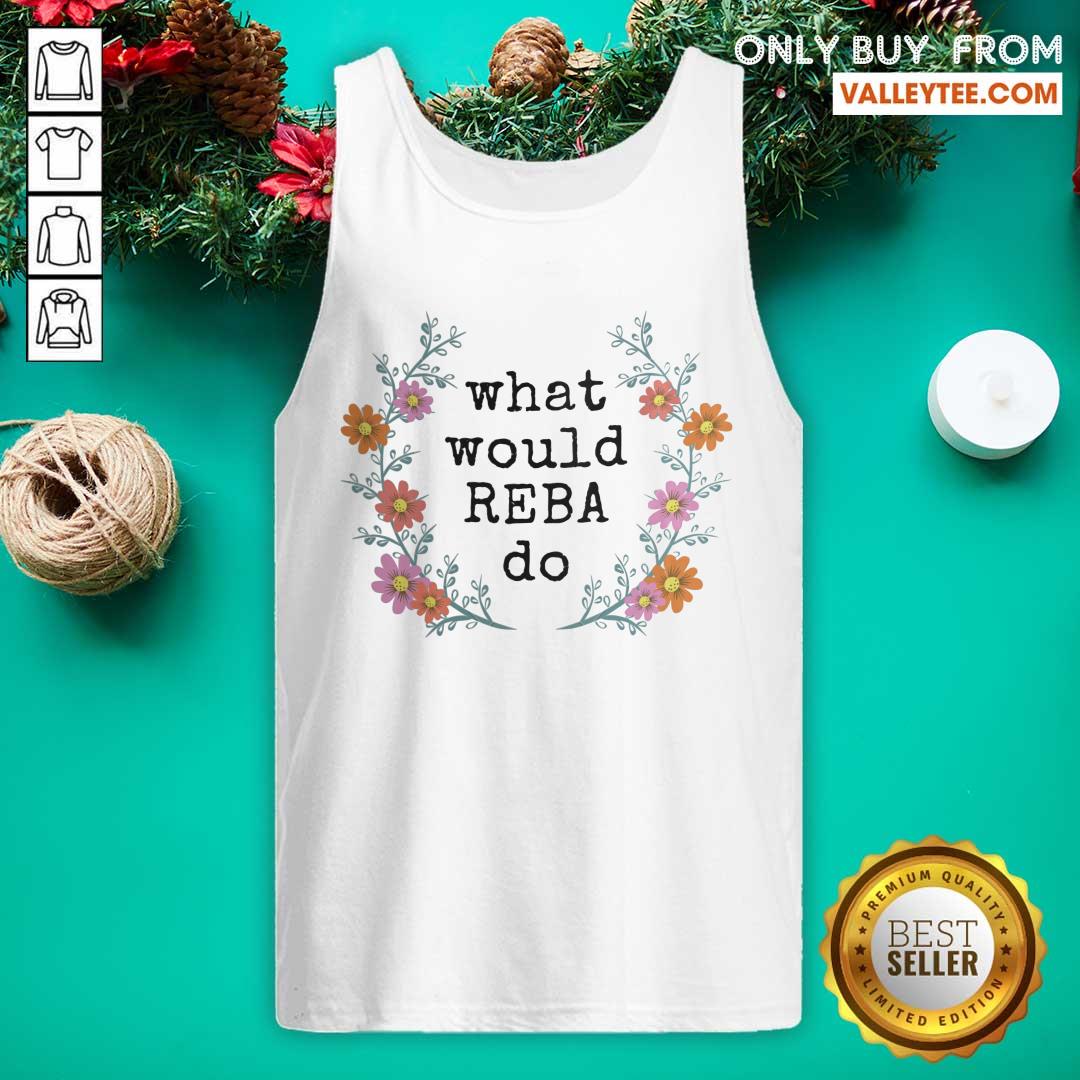 Perfect Flower What Would REBA Do Shirt - Image 4