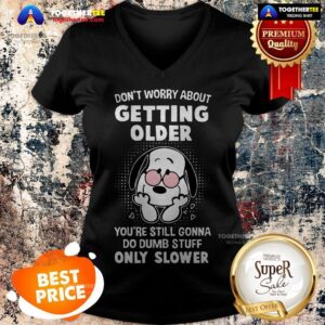 Alternative view of Snoopy Don’t Worry About Getting Older Youre Still Gonna Do Dumb Shirt