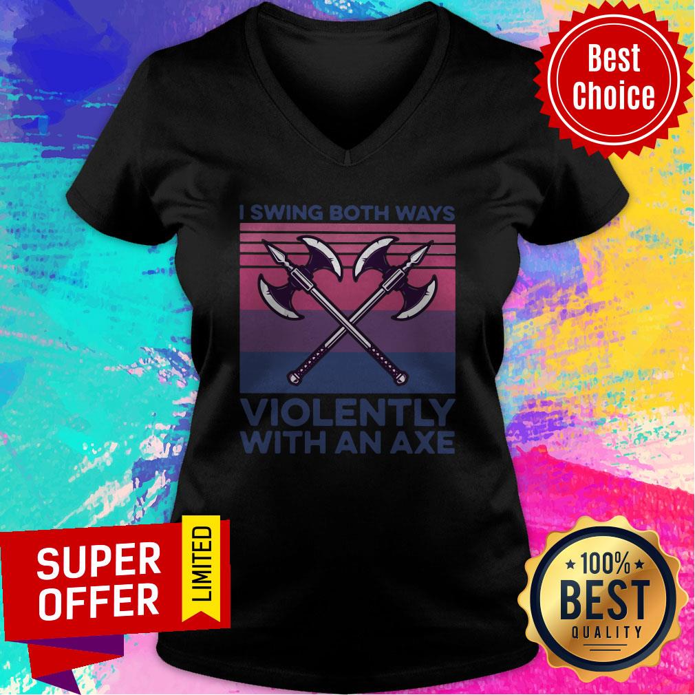 Awesome I Swing Both Ways Violently With An Axe Vintage Shirt - Image 3