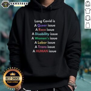 Alternative view of Good Long Covid Is A Queer Issue A Race Issue A Disability Issue A Women's Issue A Labor Issue T-Shirt