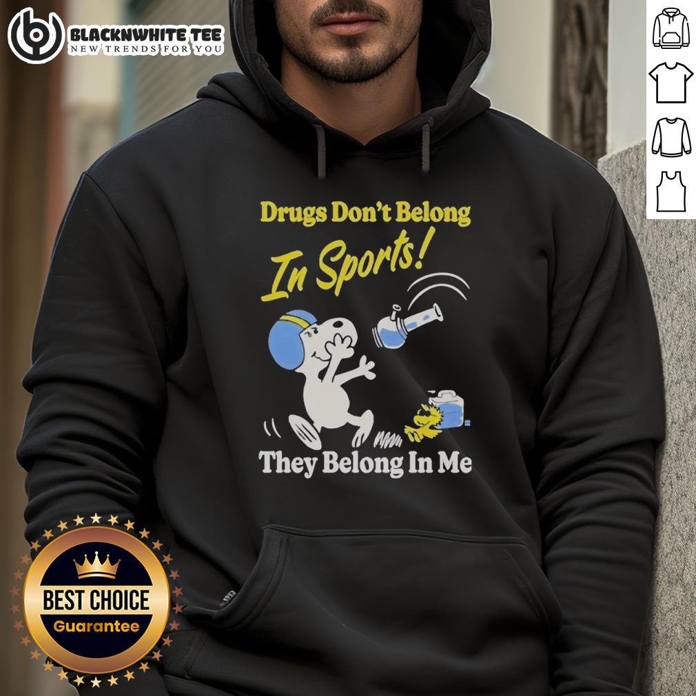 Nice Snoopy And Woodstock Drugs Don't Belong In Sports They Belong In My Me T-Shirt - Image 2