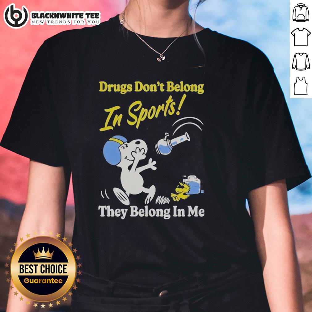 Nice Snoopy And Woodstock Drugs Don't Belong In Sports They Belong In My Me T-Shirt - Image 3