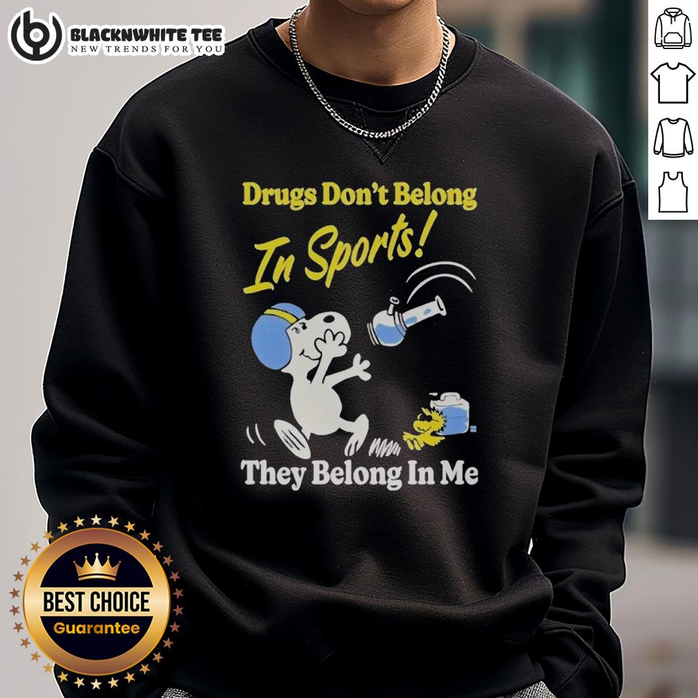 Nice Snoopy And Woodstock Drugs Don't Belong In Sports They Belong In My Me T-Shirt - Image 5