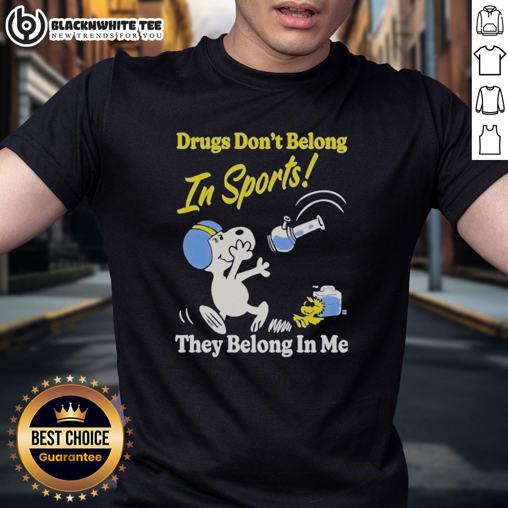 Nice Snoopy And Woodstock Drugs Don't Belong In Sports They Belong In My Me T-Shirt