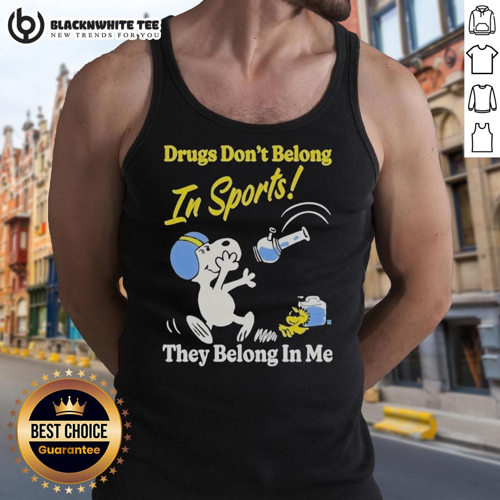 Nice Snoopy And Woodstock Drugs Don't Belong In Sports They Belong In My Me T-Shirt - Image 4