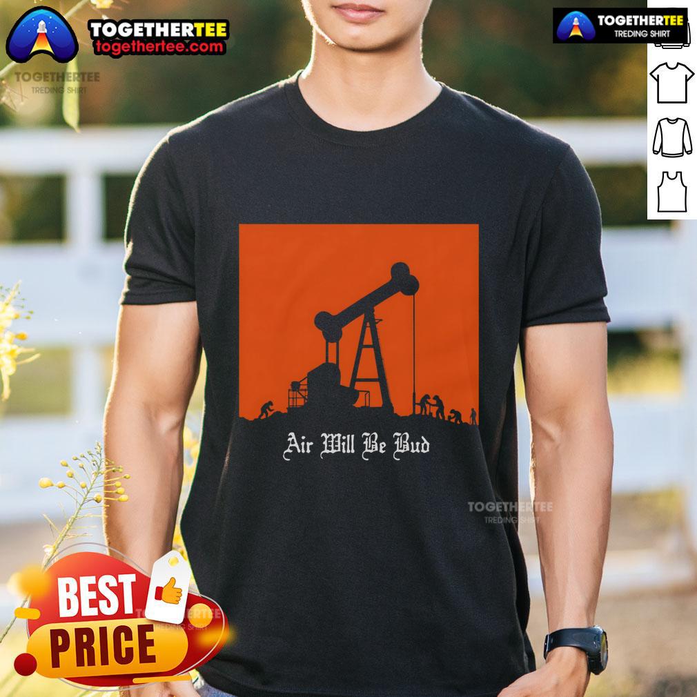 Top Air Will Be Bud T-Shirt