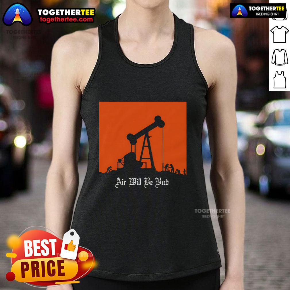 Top Air Will Be Bud T-Shirt - Image 2