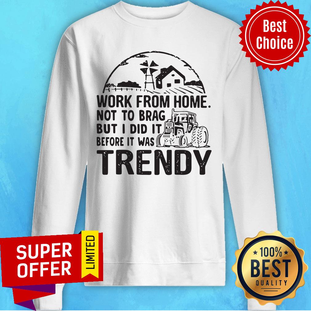Work From Home Not To Brag But I Did It Before It Was Trendy Shirt - Image 5