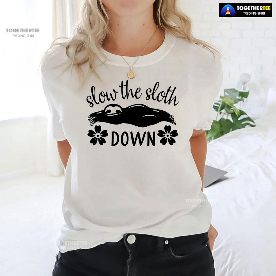Slow The Sloth Down T-Shirt - Image 3