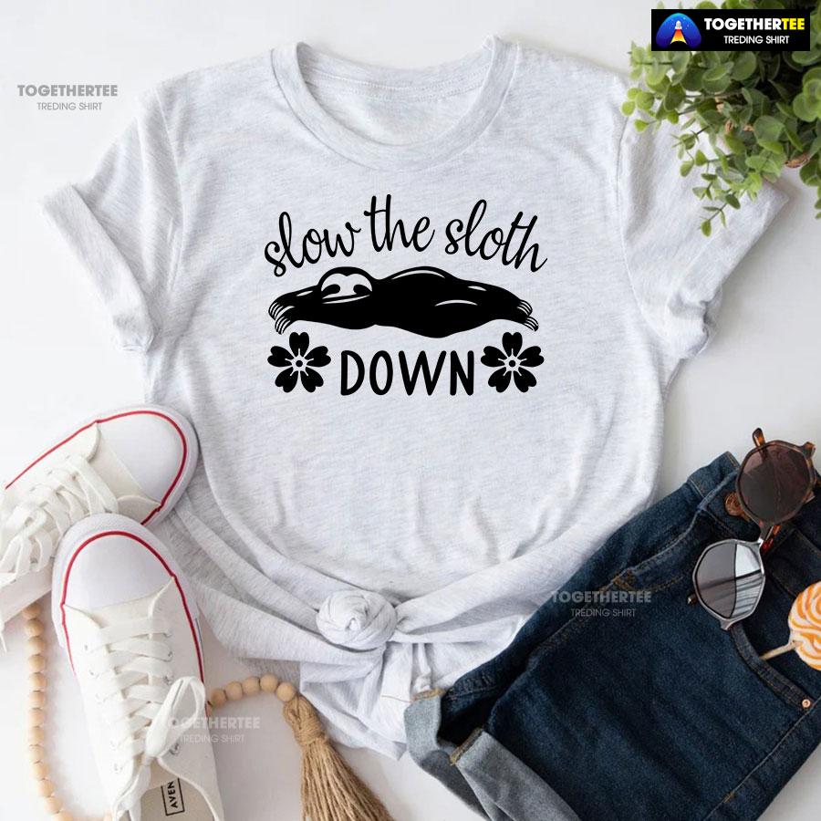 Slow The Sloth Down T-Shirt - Image 4