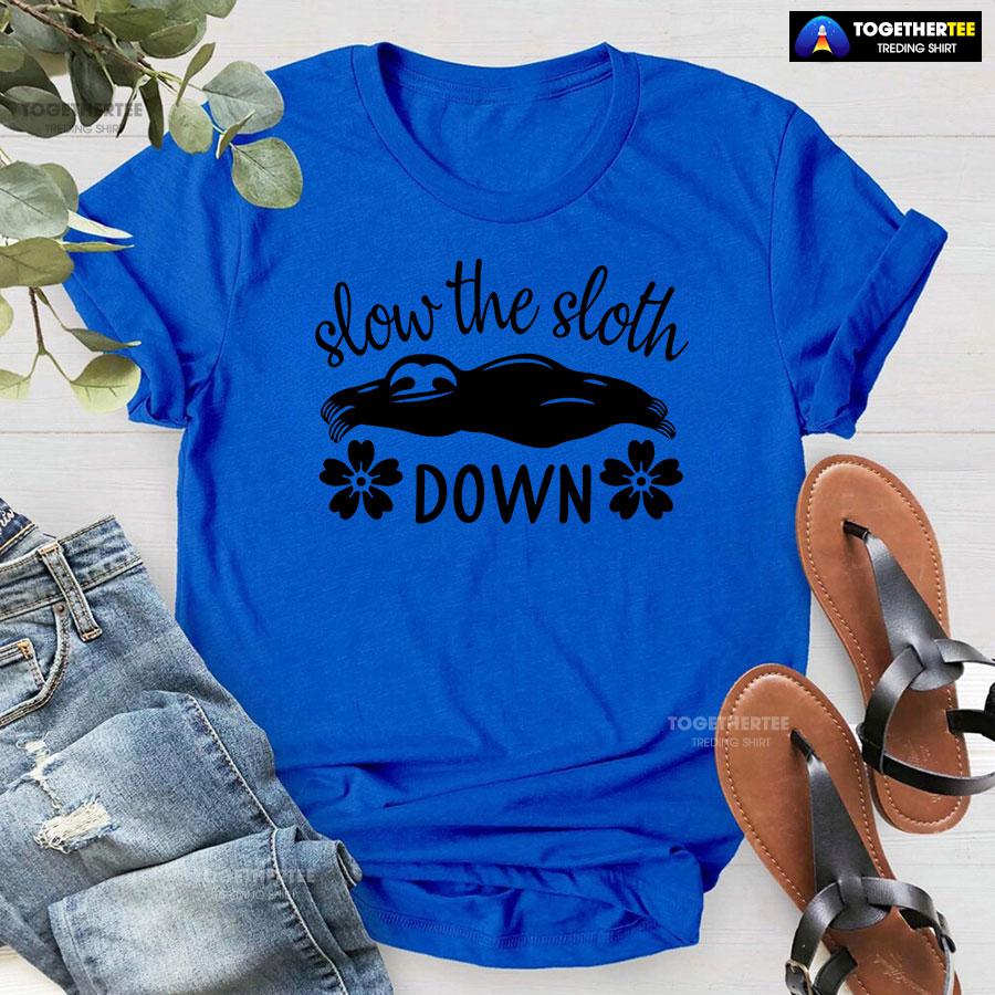 Slow The Sloth Down T-Shirt - Image 7