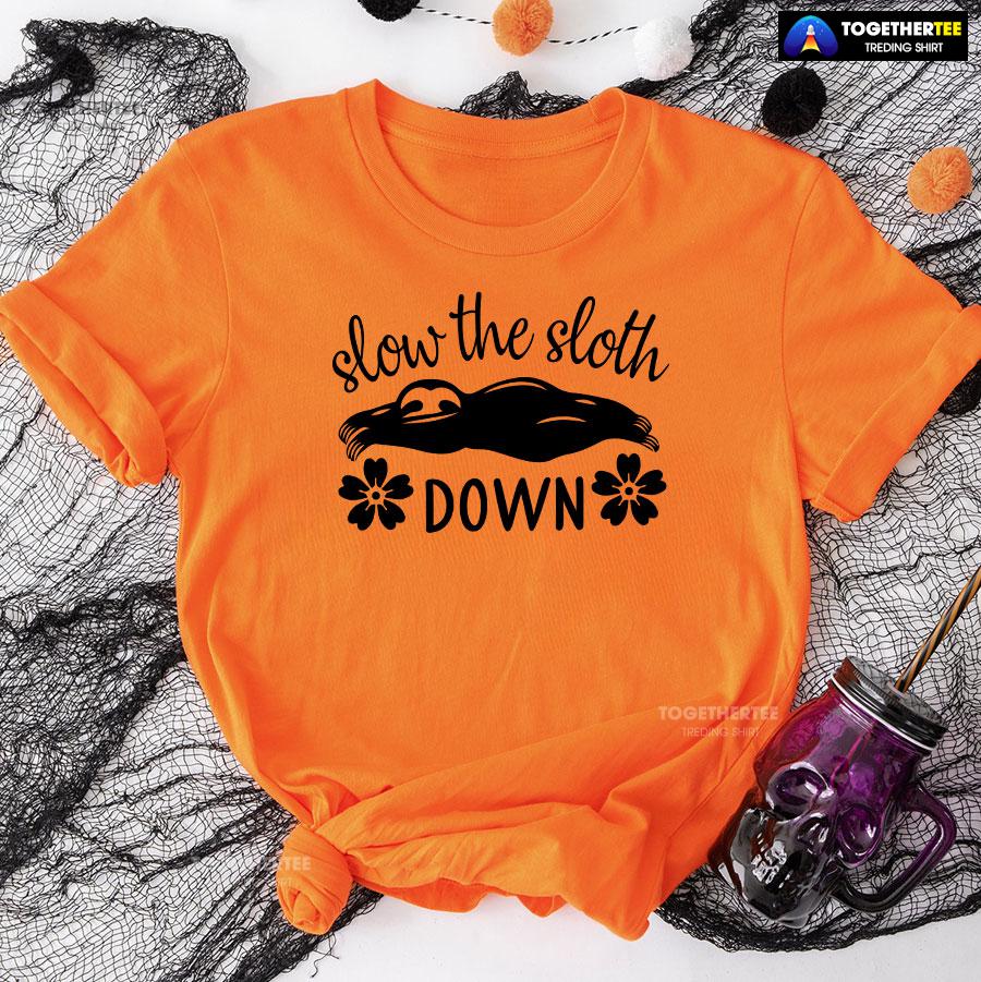 Slow The Sloth Down T-Shirt - Image 9