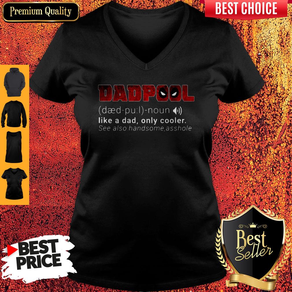 Funny Dadpool Like A Dad Only Cooler Se Also Handsome Asshole Shirt - Image 2