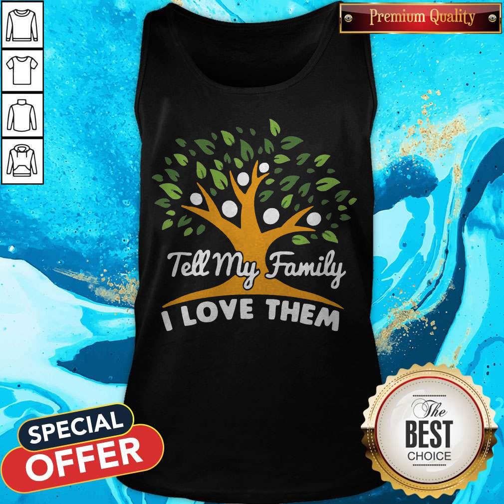 Top Tell my family I love them Shirt - Image 3