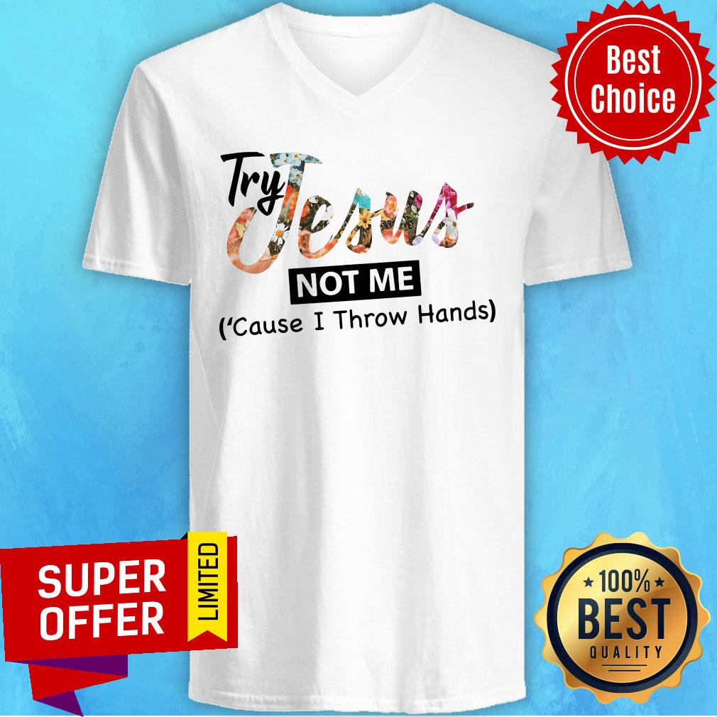 Try Jesus Not Me Cause I Throw Hand Shirt - Image 3