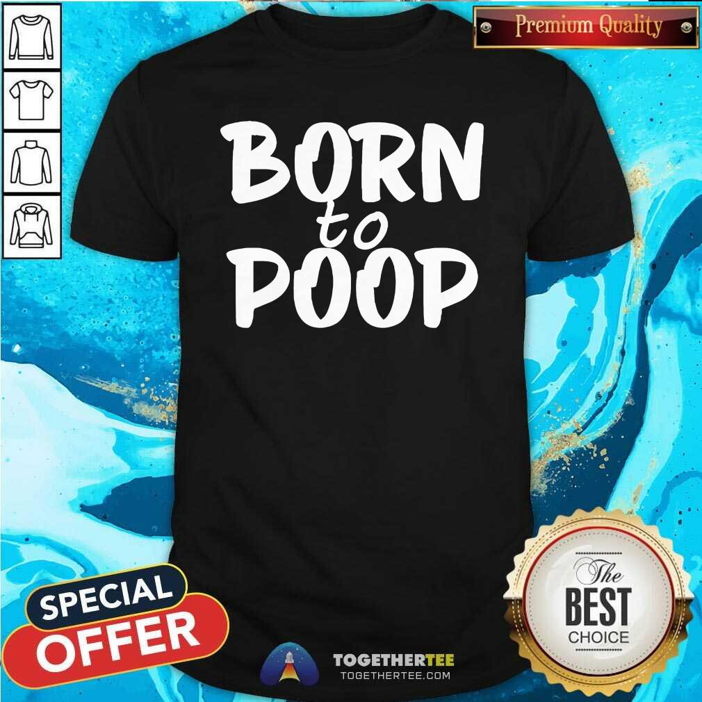 Original Walker Born To Poop T-Shirt