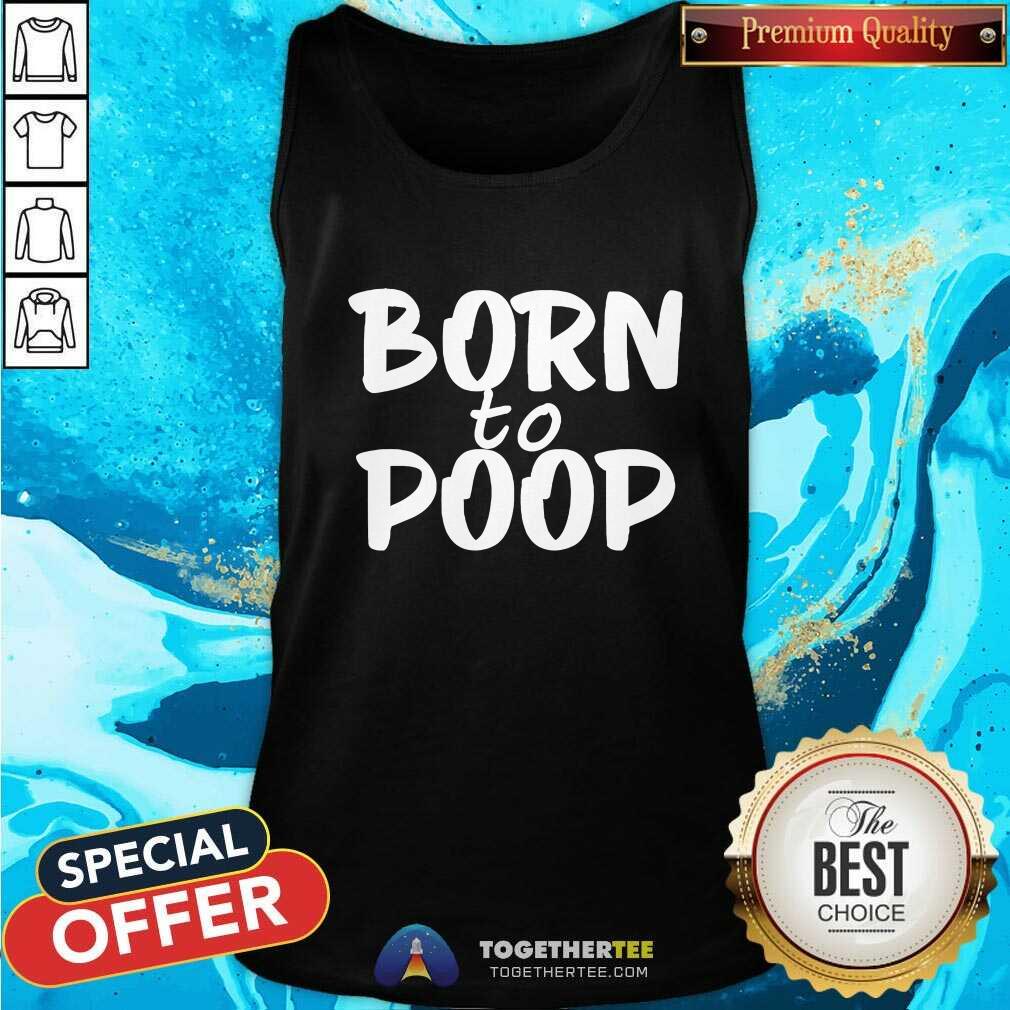 Original Walker Born To Poop T-Shirt - Image 3