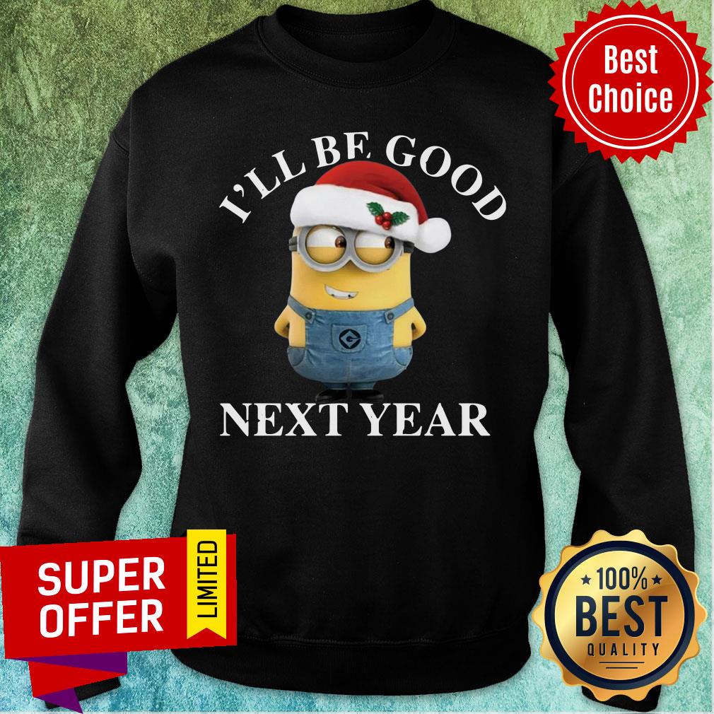 Nice Santa Bob Minion I'll Be Good Next Year Christmas Shirt - Image 3
