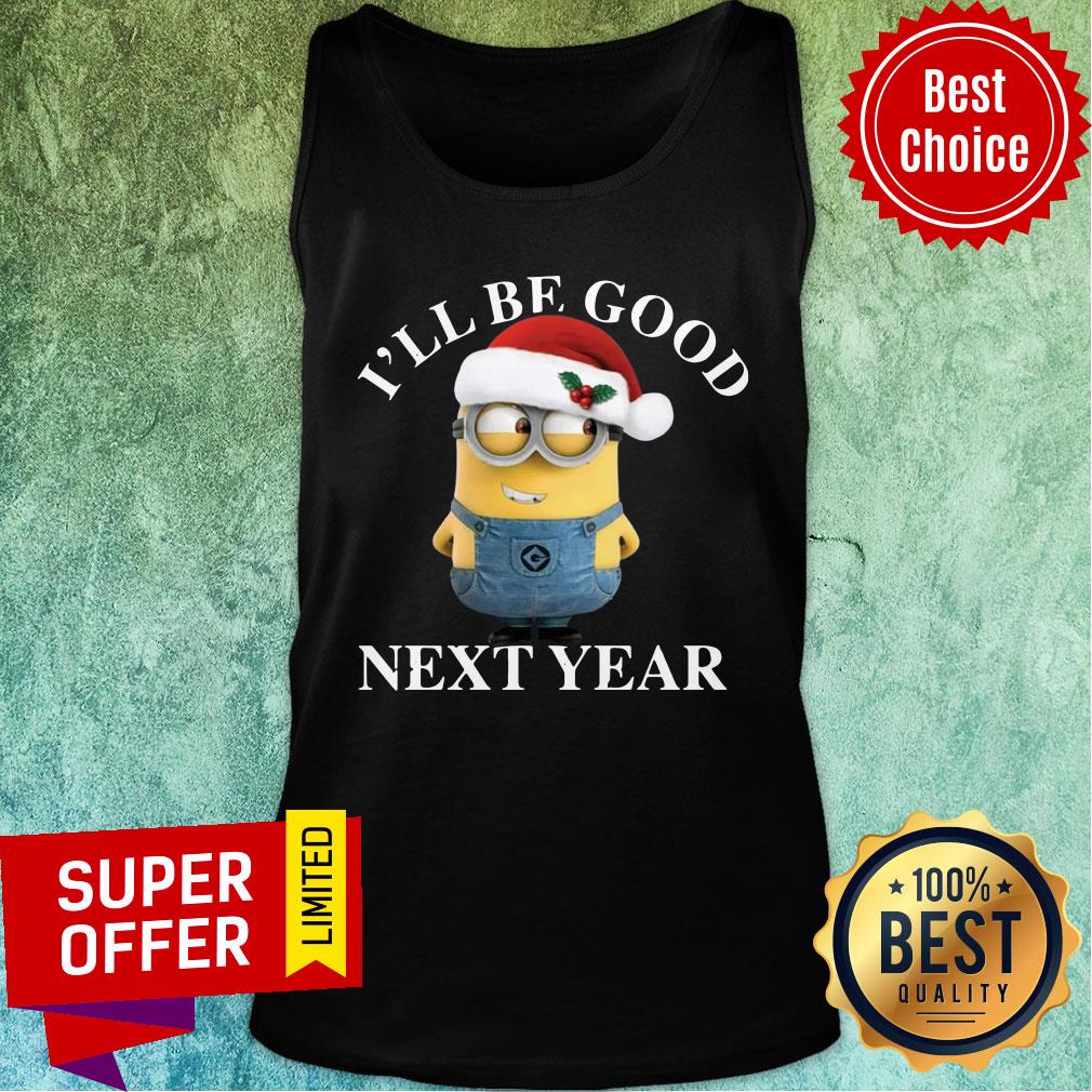 Nice Santa Bob Minion I'll Be Good Next Year Christmas Shirt - Image 4