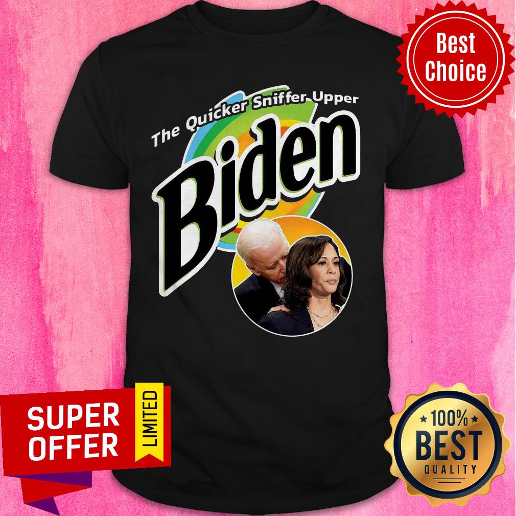 Nice The Quicker Sniffer Upper Biden Shirt