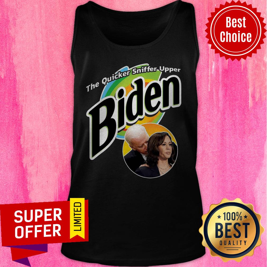 Nice The Quicker Sniffer Upper Biden Shirt - Image 5