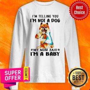 Alternative view of Pomeranian Tattoo I Telling You I’m Not A Dog My Mom Said I’m A Baby Shirt