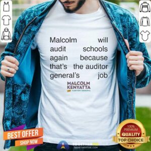 Funny Malcolm Kenyatta Will Audit Schools The Auditor General's Job T-Shirt