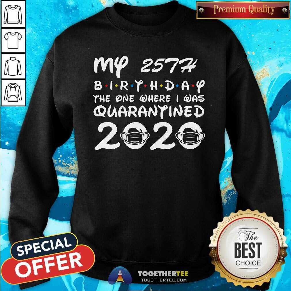 Happy My 25th Birthday The One Where I Was Quarantined 2020 Shirt - Image 4
