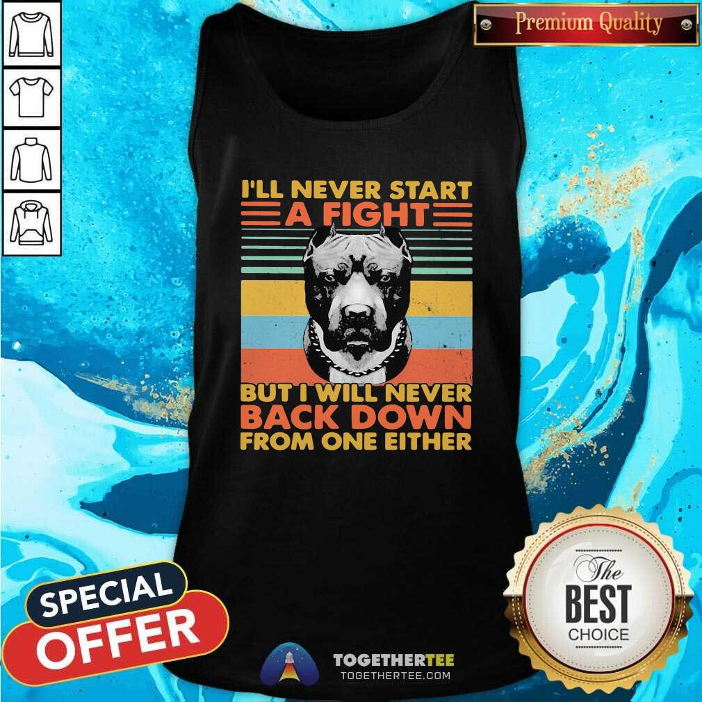 Hot I’ll Never Start A Fight But I Will Bever Back Down From One Either Vintage Shirt - Image 3