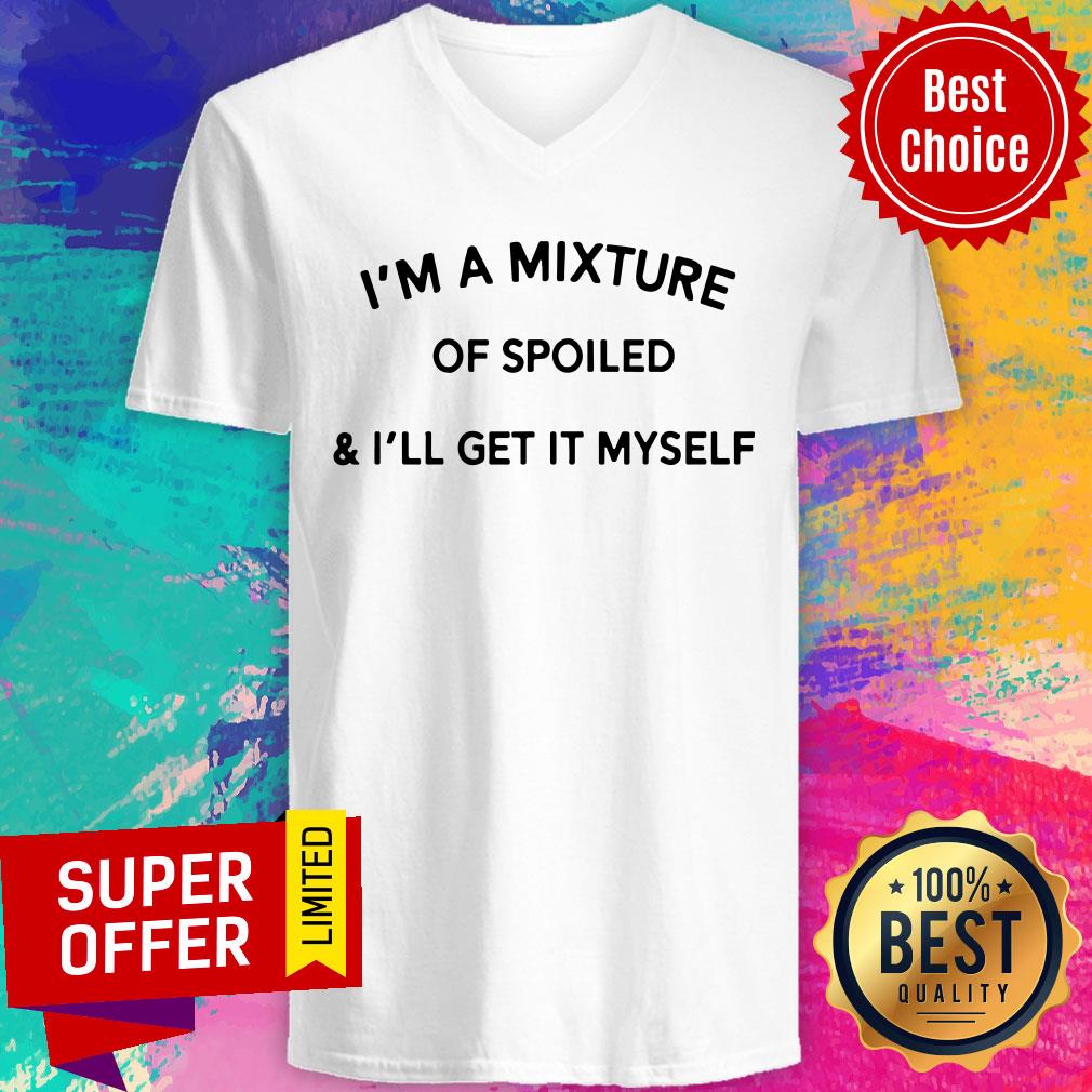 I’m A Mixture Of Spoiled And I’ll Get It Myself Shirt - Image 3