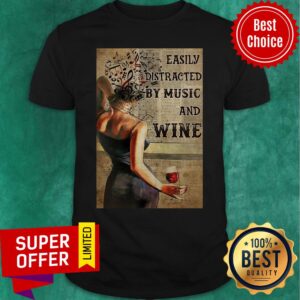 Official Girl Easily Distracted By Music And Wine Shirt