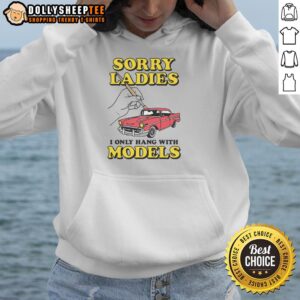 Alternative view of Nice Sorry Ladies I Only Hang With Car Models T-Shirt