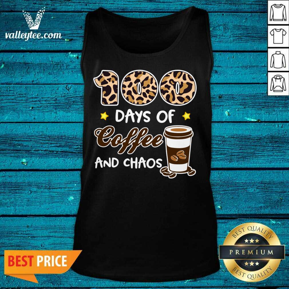 Perfect 100 Days Of Good Coffee And Chaos 100th Day Of School For Teacher 100 Days Of Coffee Shirt - Image 2